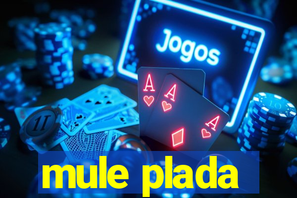 mule plada